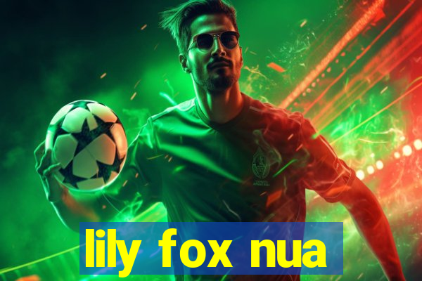 lily fox nua